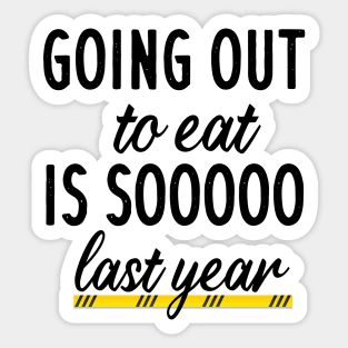 Going out to eat is so last year Sticker